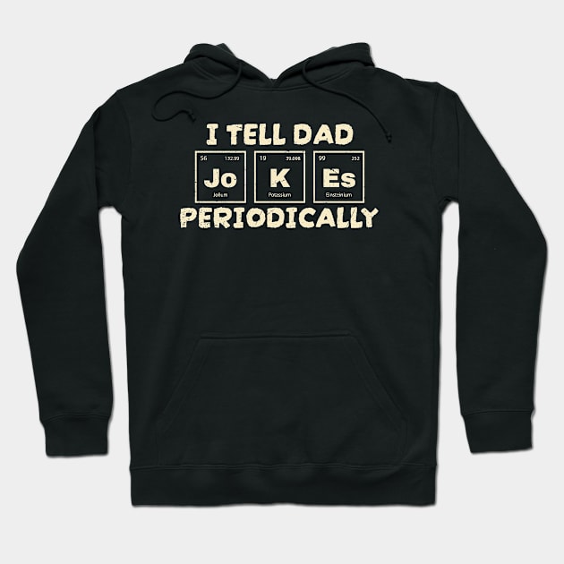 I Tell Dad Jokes - Periodically Hoodie by SUMAMARU